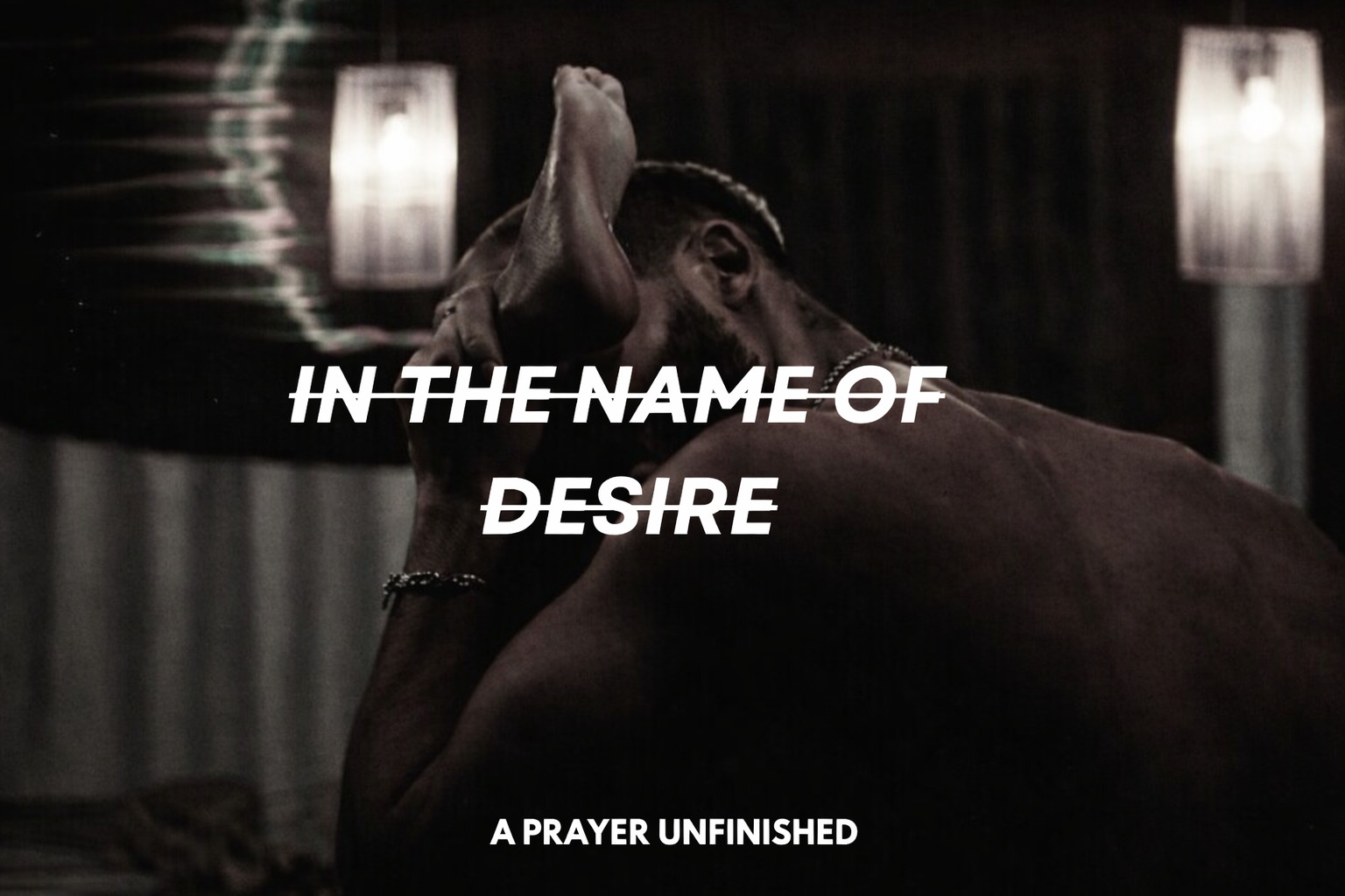 In The Name Of Desire: a prayer unfinished chatgpt image jan 27, 2026, 12 46 19 pm
